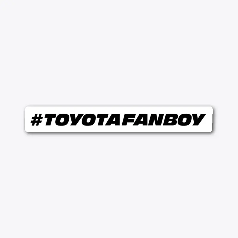 #ToyotaFanBoy